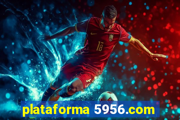 plataforma 5956.com